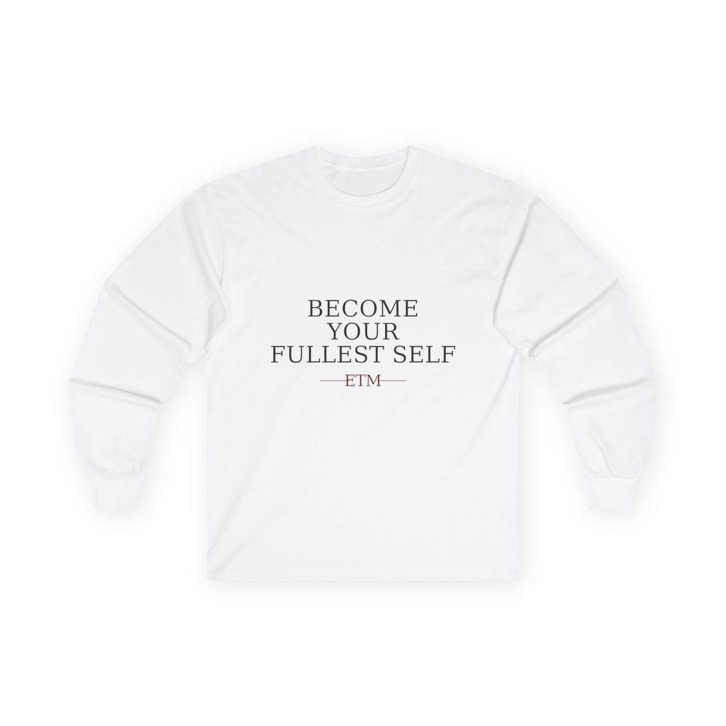 ETM Ultra Cotton Become Your Fullest Self Long Sleeve Tee