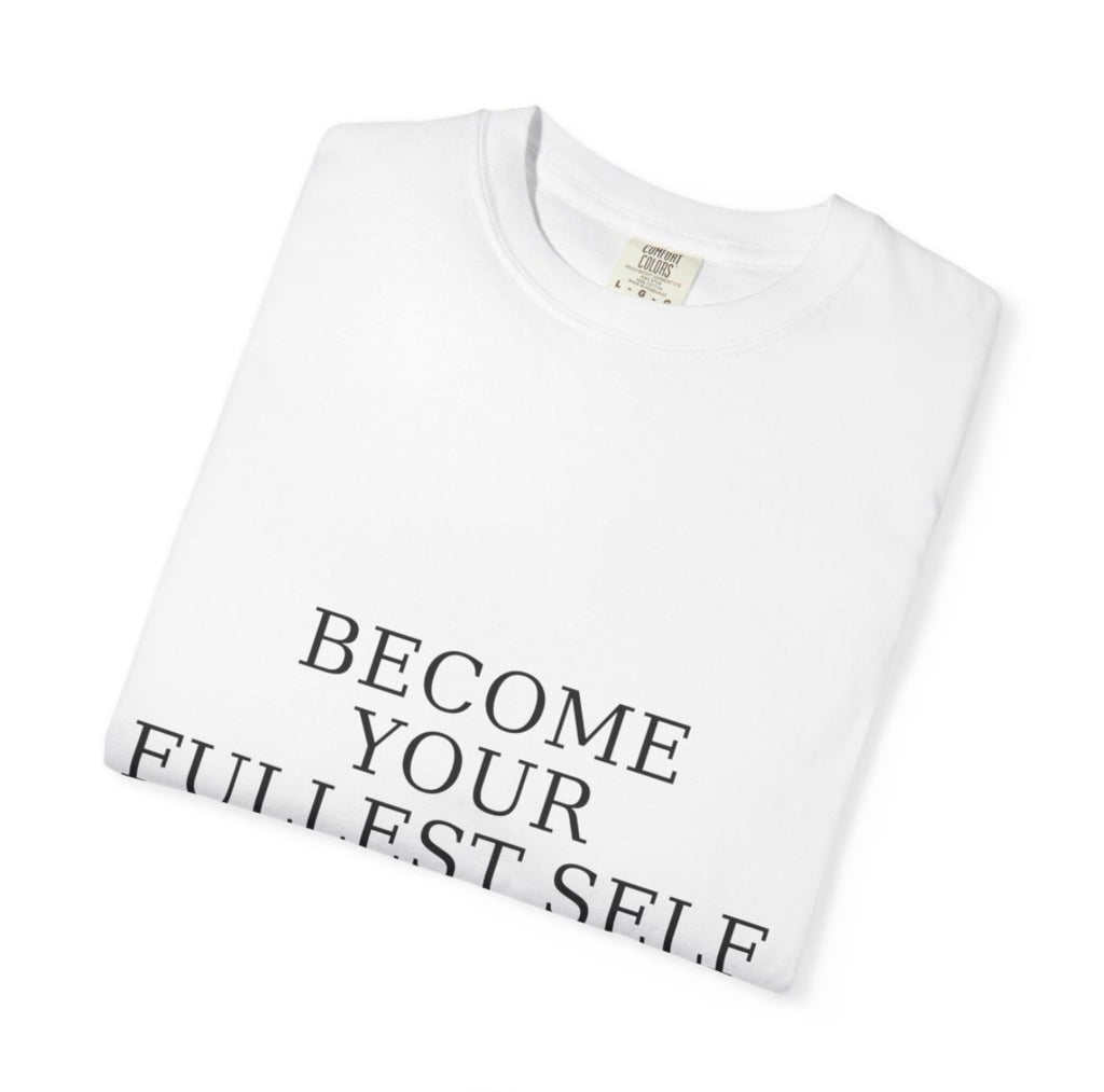 ETM Garment-Dyed Become Your Fullest Self T-Shirt